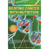 Beating Cancer with Nutrition: Optimal Nutrition Can Improve Outcome inMedically-Treated Cancer Patients. ~ Patrick Quillin