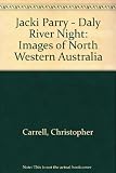 Daly River Night : images of North Western Australia, paperworks and prints