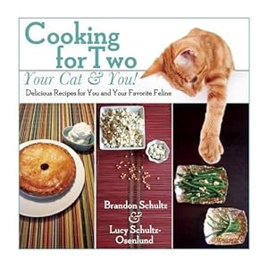 Cooking for Two--Your Cat & You!: Delicious Recipes for You and Your Favorite Feline