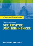 Textanalyse und Interpretation zu D�rrenmatt. Der Richter und sein Henker. K�nigs Erl�uterungen: Alle erforderlichen Infos f�r Abitur, Matura, Klausur und Referat plus Pr�fungsaufgaben mit L�sungen