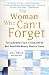 The Woman Who Can't Forget: The Extraordinary Story of Living with the Most Remarkable Memory Known to Science--A Memoir