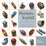 Perlenkunst zum Selbermachen: Zauberhaftes aus Fimo und anderen Modelliermassenvon "Carol Blackburn"