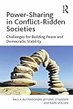 Power-sharing in conflict-ridden societies : challenges for building peace and democratic stability