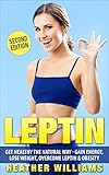 Leptin: Get Healthy The Natural Way - Gain Energy, Lose Weight, Overcome Leptin & Obesity