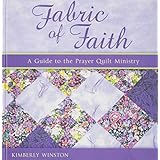fabric of faith a guide to the prayer quilt ministry
