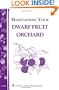 Planning & Planting Your Dwarf Fruit Orchard: Storey's Country Wisdom Bulletin A-133 (Storey/Garden Way Publishing bulletin)