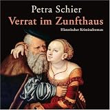 Verrat im Zunfthaus - Petra Schier (Autor), Sabine Swoboda (Sprecher)