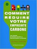 Comment r�duire votre empreinte carbone : 365 fa�ons de r�agir contre le r�chauffement climatique