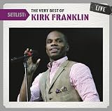 Setlist: the Very Best of Kirk Franklin Live