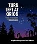Turn Left at Orion: Hundreds of Night Sky Objects to See in a Home Telescope - and How to Find Them