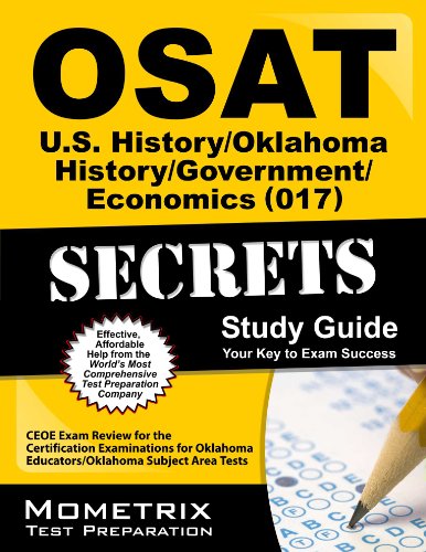 OSAT U.S. History/Oklahoma History/Government/Economics (017) Secrets Study Guide: CEOE Exam Review for the Certification Examinations for Oklahoma ... Area Tests (Mometrix Secrets Study Guides)