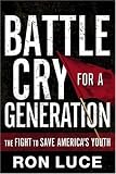 Battle Cry for a Generation: The Fight To Save America's Youth