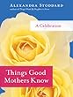 Things Good Mothers Know
