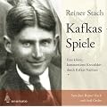 Reiner Stach - Kafkas Spiele. Ein kleine kommentierte Kreuzfahrt durch Kafkas Nachlass. Gelesen von Reiner Stach und Axel Grube