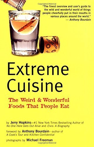 Extreme Cuisine: The Weird & Wonderful Foods that People Eat by Jerry Hopkins (2004-05-15)