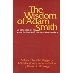 The Wisdom of Adam Smith: A Collection of His Most Incisive and Eloquent Observations