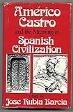 Américo Castro and the meaning of Spanish civilization