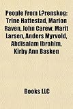 People from Lrenskog: Trine Hattestad, Marion Raven, John Carew, Marit Larsen, Anders Myrvold, Abdisalam Ibrahim, Kirby Ann Basken-
