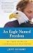 An Eagle Named Freedom: My True Story of a Remarkable Friendship