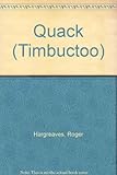 Quack : a sort of duck from Timbuctoo!