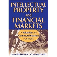 Intellectual Property and Financial Markets: A Valuation and Commercialization Handbook
