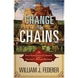 Change to Chains-The 6,000 Year Quest for Control -Volume I-Rise of the Republic