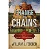 Change to Chains-The 6,000 Year Quest for Control -Volume I-Rise of the Republic