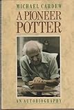 A pioneer potter : an autobiography