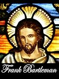 The Deity of Christ: What Think Ye of Christ? Is He God or Man? (With Active Table of Contents)