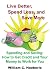 Live Better, Spend Less, and Save More: Spending and Saving: How to Get Credit and Your Money to Work for You