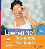 LowFett 30 - das gro&szlig;e Kochbuch: Fettarm schlemmen und dabei abnehmen - Mit Fett-Kalkulator f&uuml;r den Einkauf - Gabi Schierz, Gabi Vallenthin