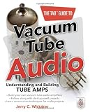 The TAB Guide to Vacuum Tube Audio: Understanding and Building Tube Amps (TAB Electronics)