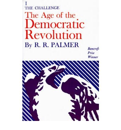 The Age of the Democratic Revolution: Challenge v. 1: A Political History of Europe and America, 1760-1800 (Challenge) (Paperback) - Common