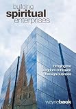 Building Spiritual Enterprises - Bringing the Kingdom of Heaven