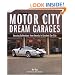 Motor City Dream Garages: Amazing Collections from America's Greatest Car City