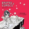 Erotic Comics 2: A Graphic History from the Liberated '70s to the Internet by Tim Pilcher, Gene Jr. Kannenberg, and Alan Moore