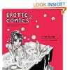 Erotic Comics 2: A Graphic History from the Liberated '70s to the Internet
