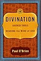 Divination: Sacred Tools for Reading the Mind of God