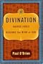 Divination: Sacred Tools for Reading the Mind of God