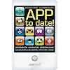 APP to date!: Information - Navigation - Unterhaltung: die neuesten und besten Apps f�rs iPhone