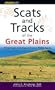 Scats and Tracks of the Great Plains: A Field Guide to the Signs of Seventy Wildlife Species (Scats and Tracks Series)