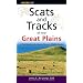 Scats and Tracks of the Great Plains: A Field Guide to the Signs of Seventy Wildlife Species (Scats and Tracks Series)