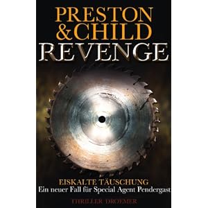 Revenge - Eiskalte Täuschung: Ein neuer Fall für Special Agent Pendergast - Douglas Preston, Lincoln Child