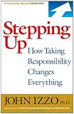 Stepping Up: How Taking Responsibility Changes Everything