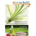 Himmlische D�fte: Das grosse Buch der Aromatherapie