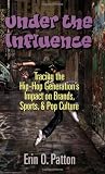 Under the Influence: Tracing the Hip-Hop Generations Impact on Brands, Sports, & Pop Culture