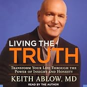 Living the Truth: Transform Your Life Through the Power of Insight and Honesty | [Keith Ablow]