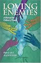 Loving Enemies: A Manual for Ordinary People
