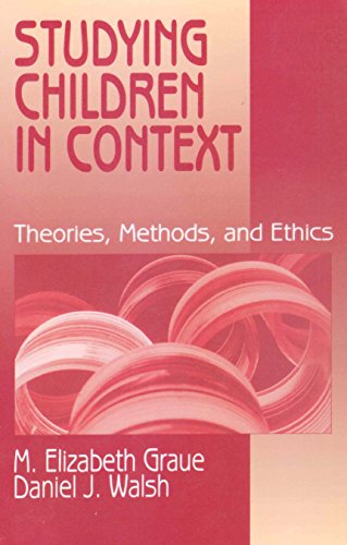 Studying Children in Context: Theories, Methods, and Ethics