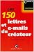 Les 150 lettres et e-mails du créateur Les 150 lettres et e-mails du créateur
